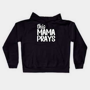 This Mama Prays Kids Hoodie